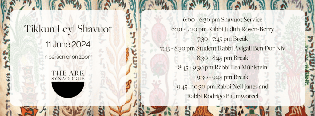 Tikkun Leyl Shavuot 11 June 2024 6-10:30pm in person or on zoom